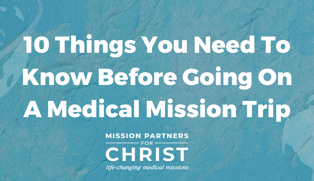 10 Things You Need To Know Before Going On A Medical Missions Trip