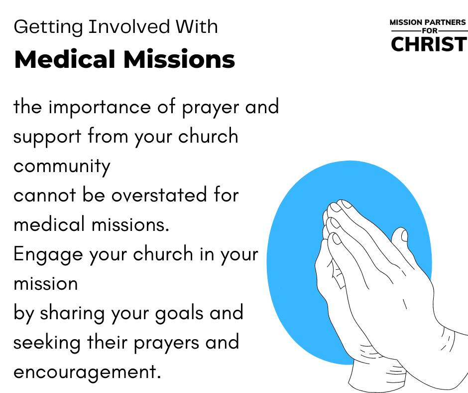 Getting involved with medical missions: the importance of prayer and support from your church cannot be overstated for medical missions. Engage your church in your mission by sharing your goals and seeking their prayers and encouragement. 