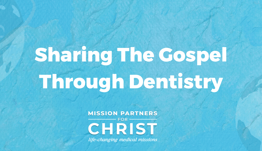 Sharing the gospel through dentistry