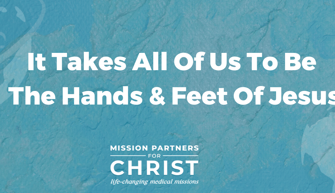 It Takes All Of Us To Be The Hands And Feet Of Jesus