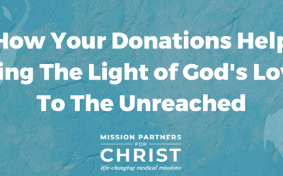 How Your Donations Help Bring the Light of God’s Love to the Unreached