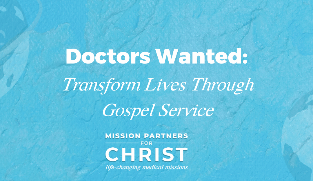 Doctors Wanted:Transform Lives Through Gospel Service